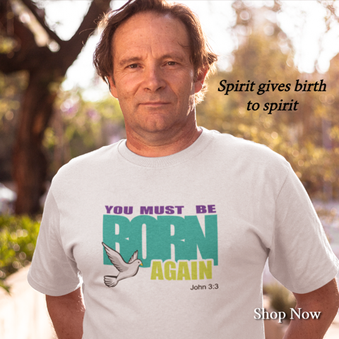 You Must Be Born Again or Born of the Spirit to Enter the Kingdom of God