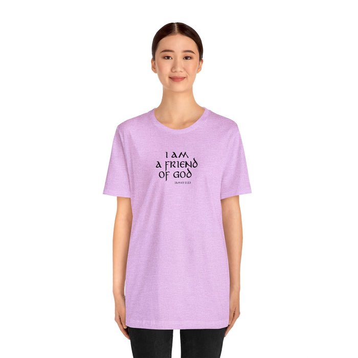 I am a Friend of God Women’s Unisex Jersey Short Sleeve Tee