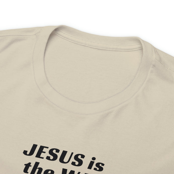 Jesus Is The Way Women Unisex Heavy Cotton Tee