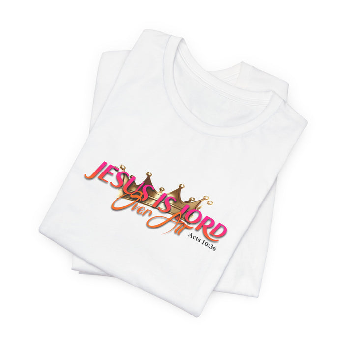 Jesus Is Lord Over All T-Shirt — Christian Faith Graphic Tee