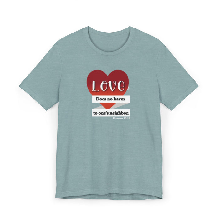 T-Shirt — "Love Does No Harm to One's Neighbor" Heart Graphic