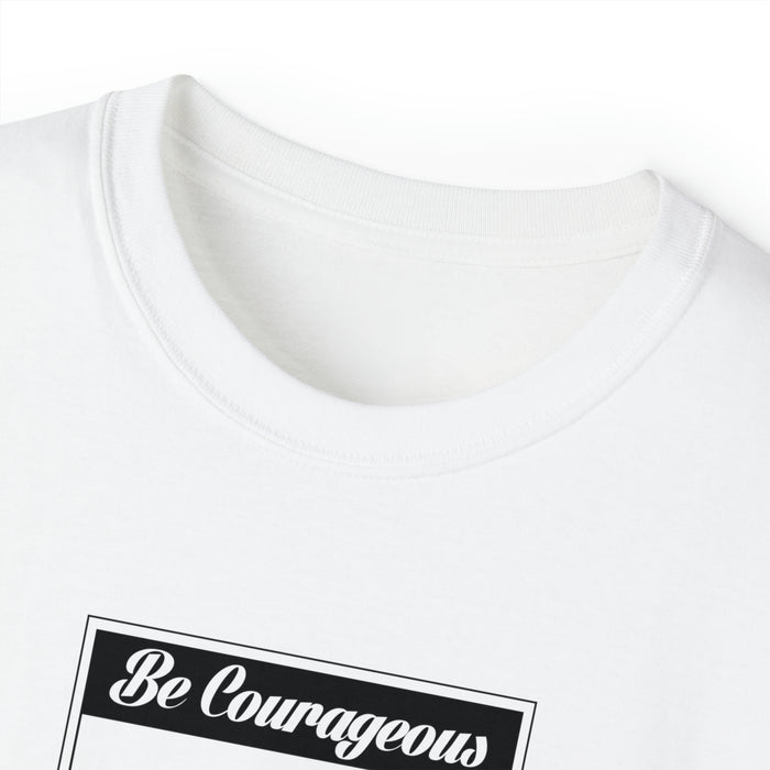 Be Courageous Women’s Ultra Cotton Tee