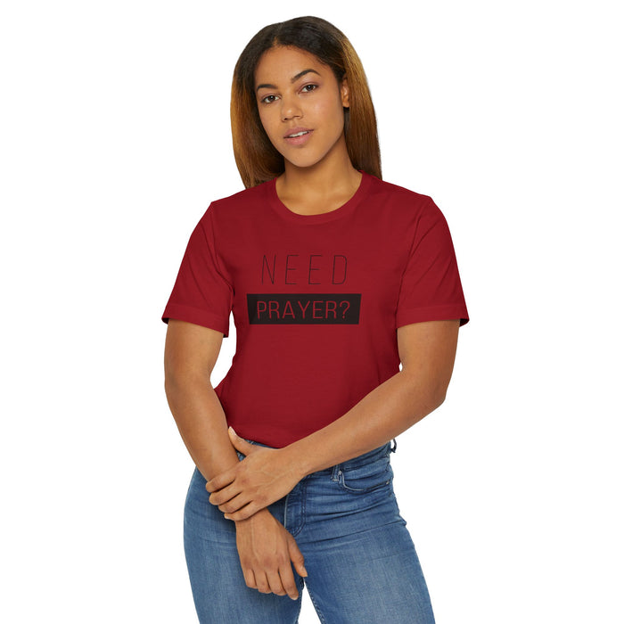 T-Shirt — "Need Prayer?" Minimal Faith Graphic Tee
