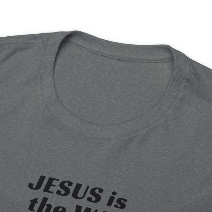 Jesus Is The Way Women Unisex Heavy Cotton Tee