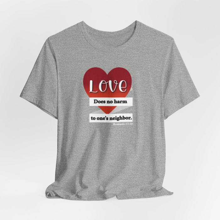 Love Does No Harm Tee — Heart Graphic 'Love Does no harm to one's neighbor' T-Shirt