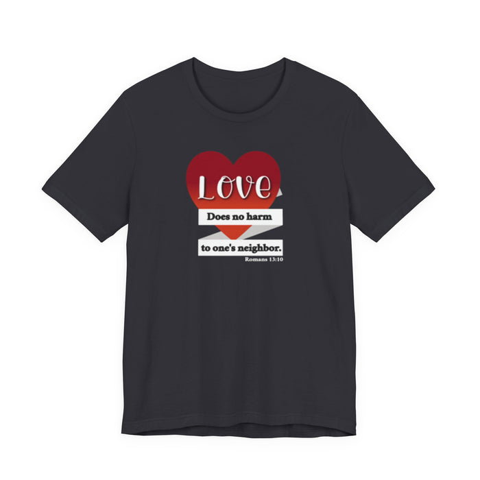 Love Does No Harm Tee — Heart Graphic 'Love Does no harm to one's neighbor' T-Shirt