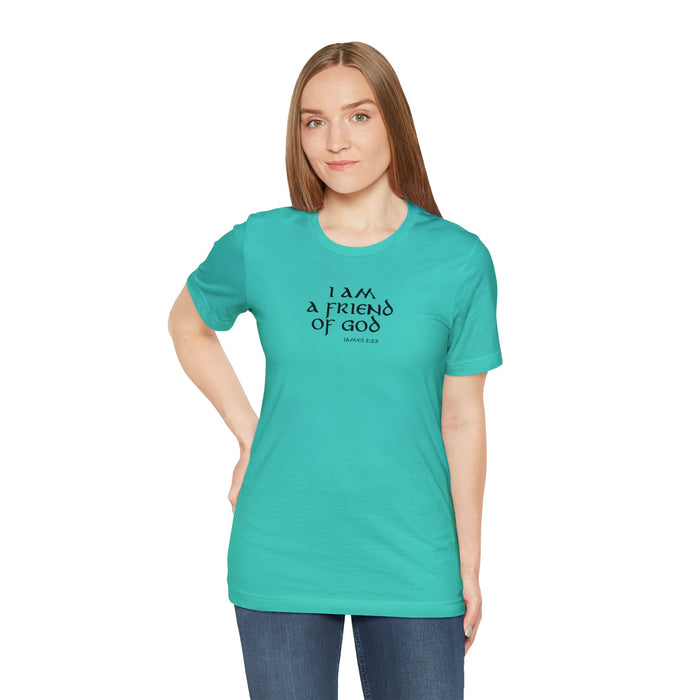 I am a Friend of God Women’s Unisex Jersey Short Sleeve Tee