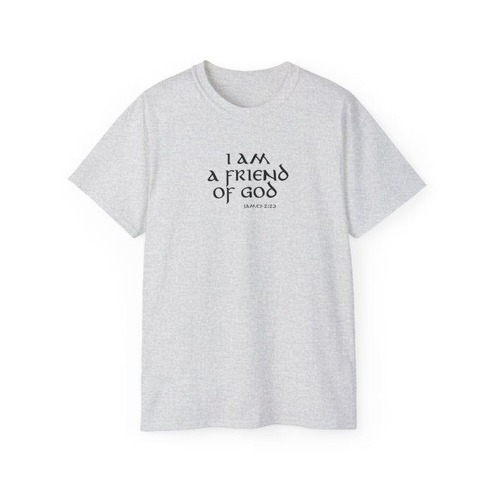 I Am A Friend Of God Men’s Unisex Ultra Cotton Tee