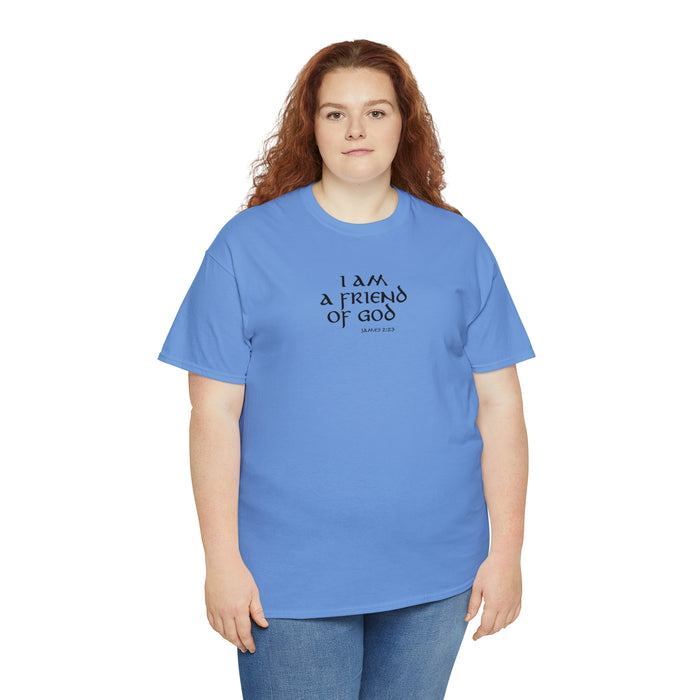 I Am a Friend of God Women’s Unisex Heavy Cotton Tee