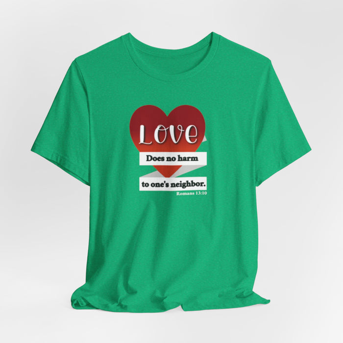 Love Does No Harm Tee — Heart Graphic 'Love Does no harm to one's neighbor' T-Shirt