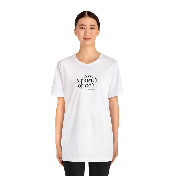 I am a Friend of God Women’s Unisex Jersey Short Sleeve Tee