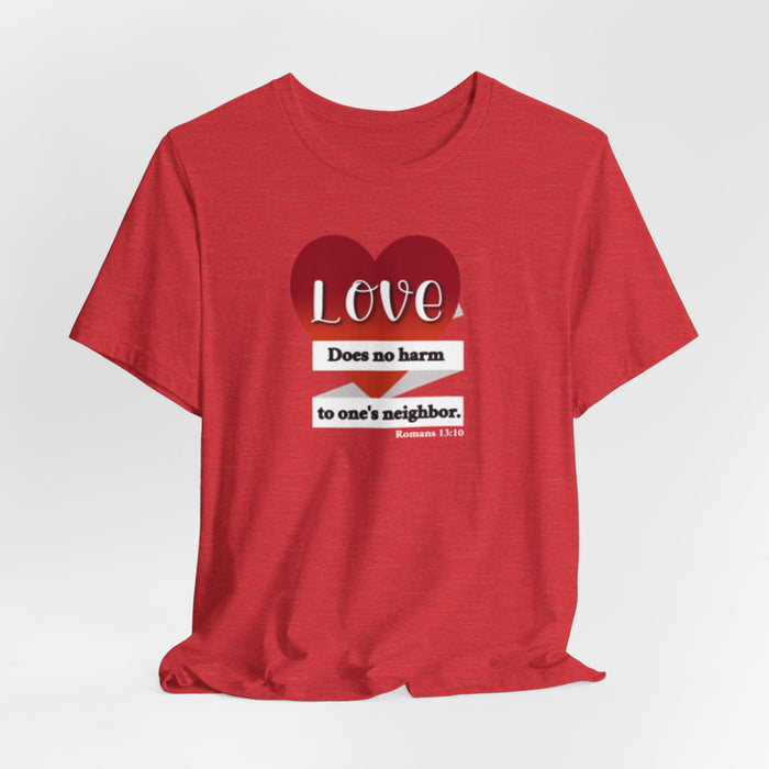 Love Does No Harm Tee — Heart Graphic 'Love Does no harm to one's neighbor' T-Shirt