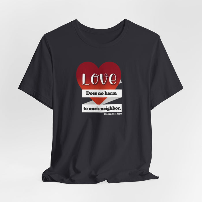 Love Does No Harm Tee — Heart Graphic 'Love Does no harm to one's neighbor' T-Shirt