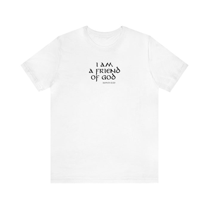 I am a Friend of God Women’s Unisex Jersey Short Sleeve Tee