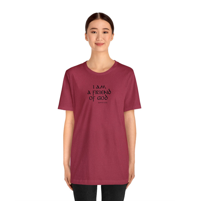 I am a Friend of God Women’s Unisex Jersey Short Sleeve Tee