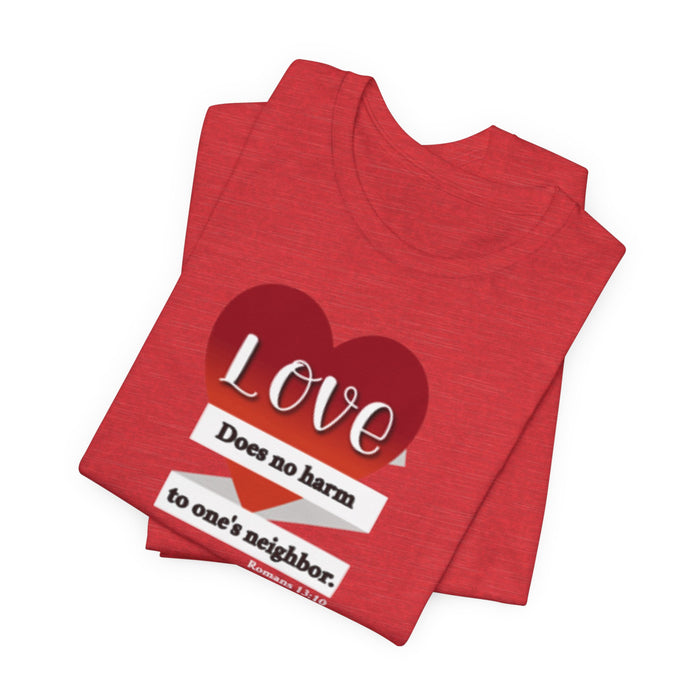 Love Does No Harm Tee — Heart Graphic 'Love Does no harm to one's neighbor' T-Shirt