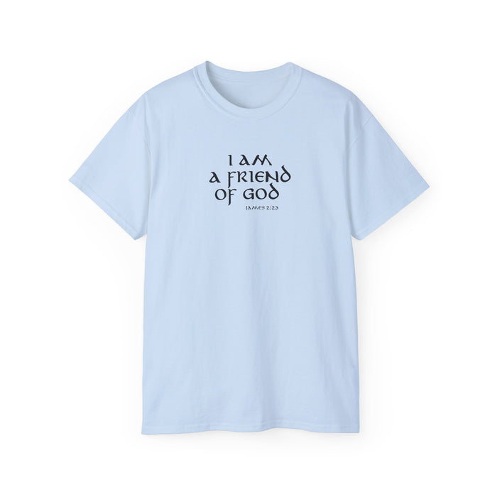 I Am A Friend Of God Men’s Unisex Ultra Cotton Tee