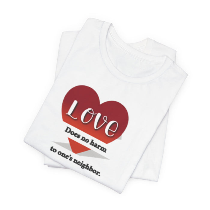Love Does No Harm Tee — Heart Graphic 'Love Does no harm to one's neighbor' T-Shirt