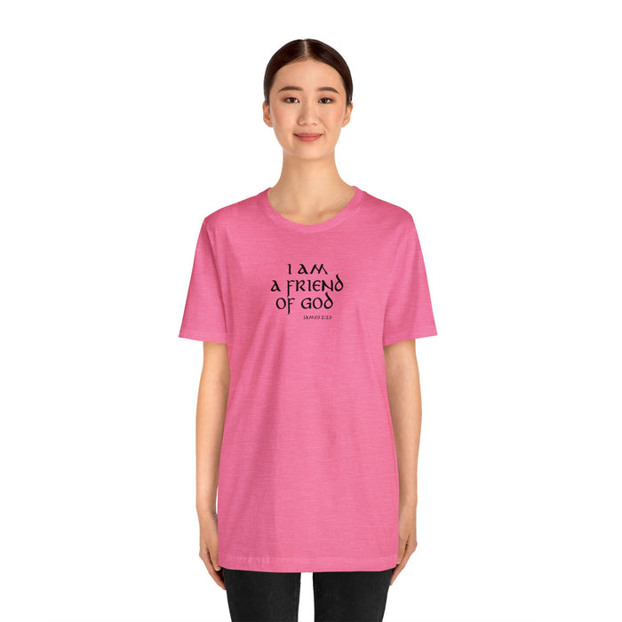 I am a Friend of God Women’s Unisex Jersey Short Sleeve Tee