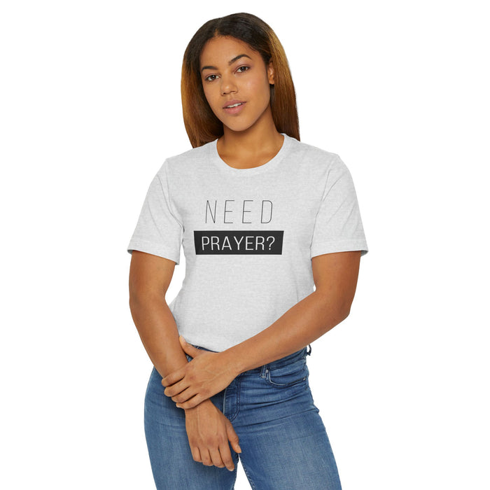 T-Shirt — "Need Prayer?" Minimal Faith Graphic Tee