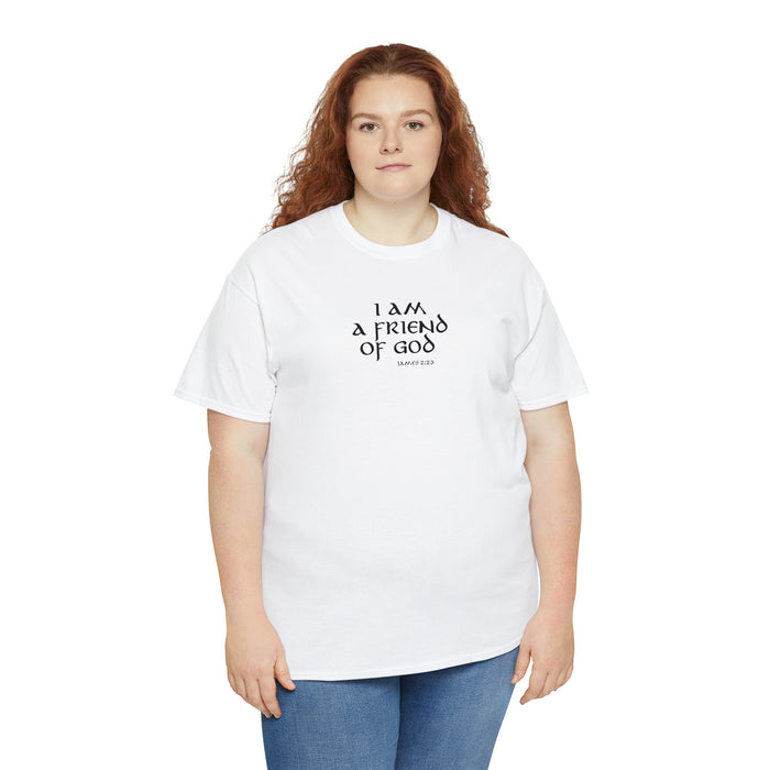 I Am a Friend of God Women’s Unisex Heavy Cotton Tee