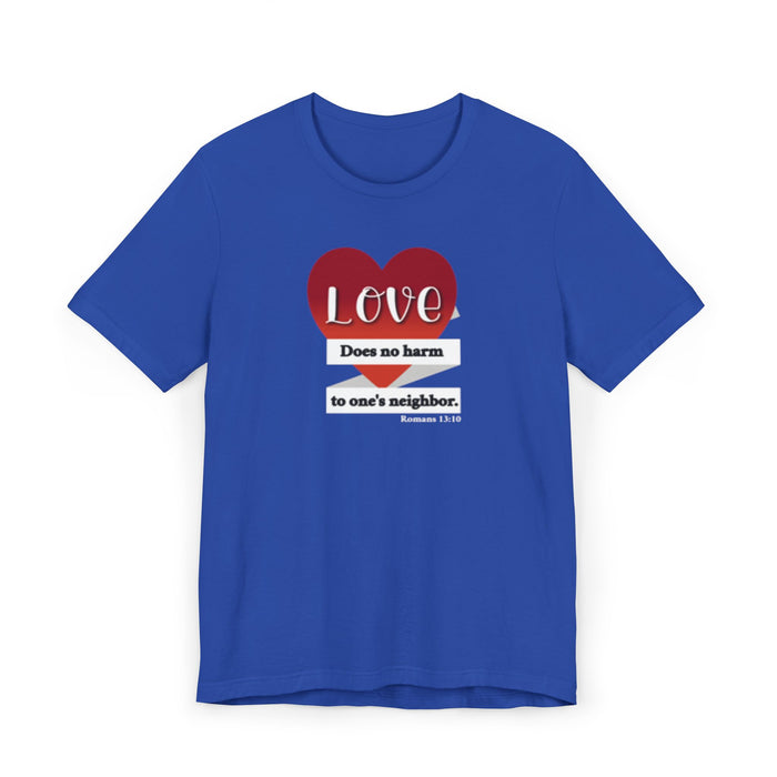 T-Shirt — "Love Does No Harm to One's Neighbor" Heart Graphic