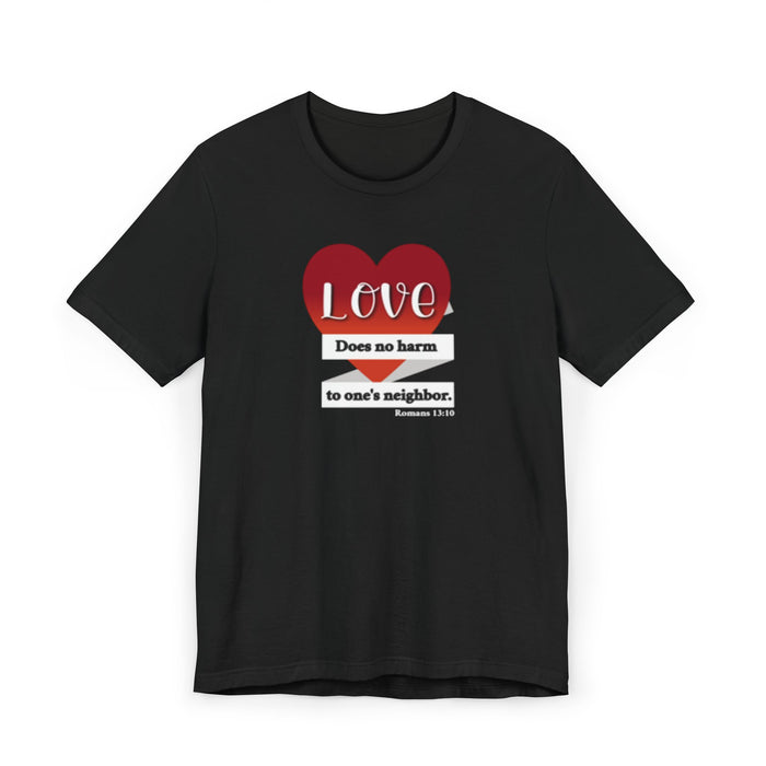 T-Shirt — "Love Does No Harm to One's Neighbor" Heart Graphic