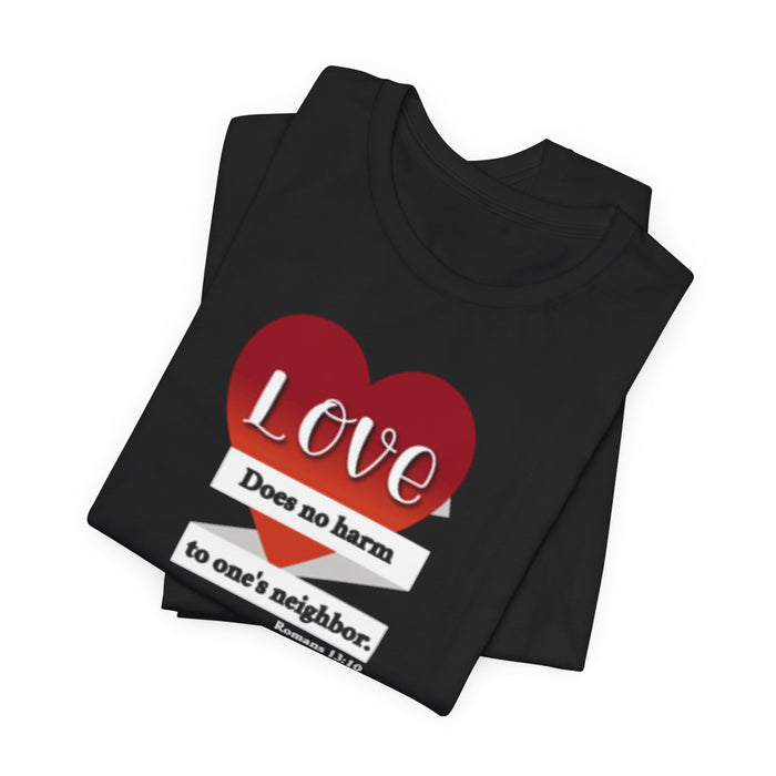 Love Does No Harm Tee — Heart Graphic 'Love Does no harm to one's neighbor' T-Shirt