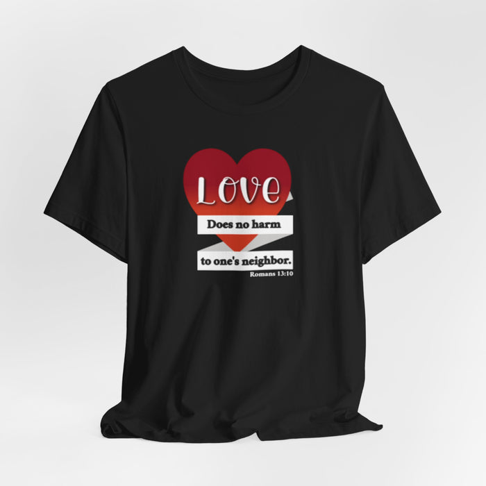 Love Does No Harm Tee — Heart Graphic 'Love Does no harm to one's neighbor' T-Shirt