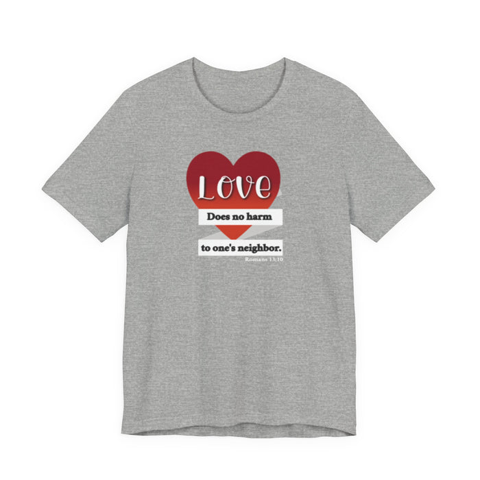 Love Does No Harm Tee — Heart Graphic 'Love Does no harm to one's neighbor' T-Shirt