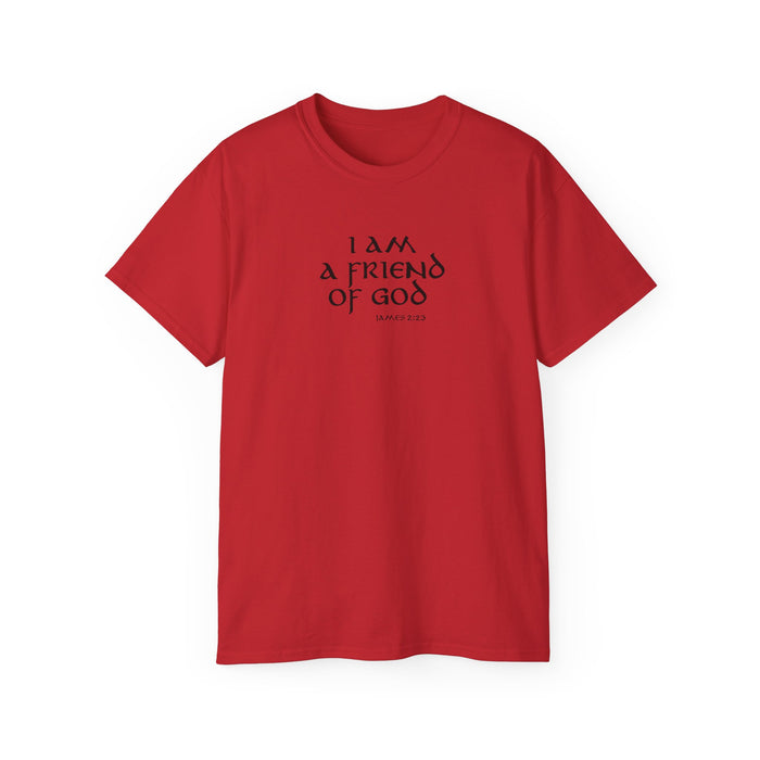 I Am A Friend Of God Men’s Unisex Ultra Cotton Tee