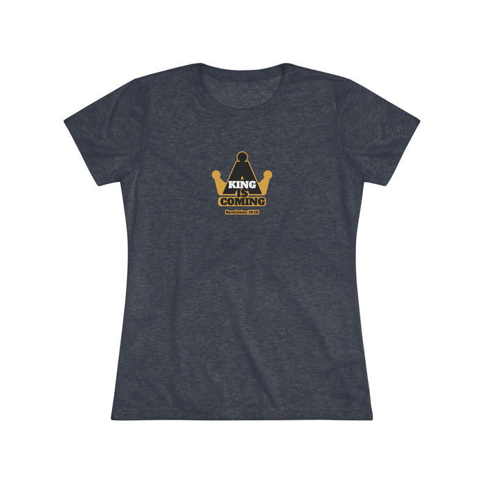 A King is Coming Women's Triblend Tee