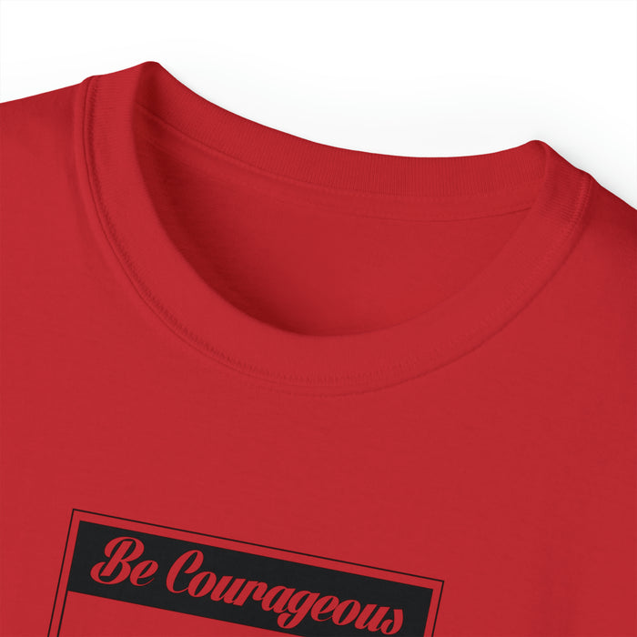 Be Courageous Women’s Ultra Cotton Tee