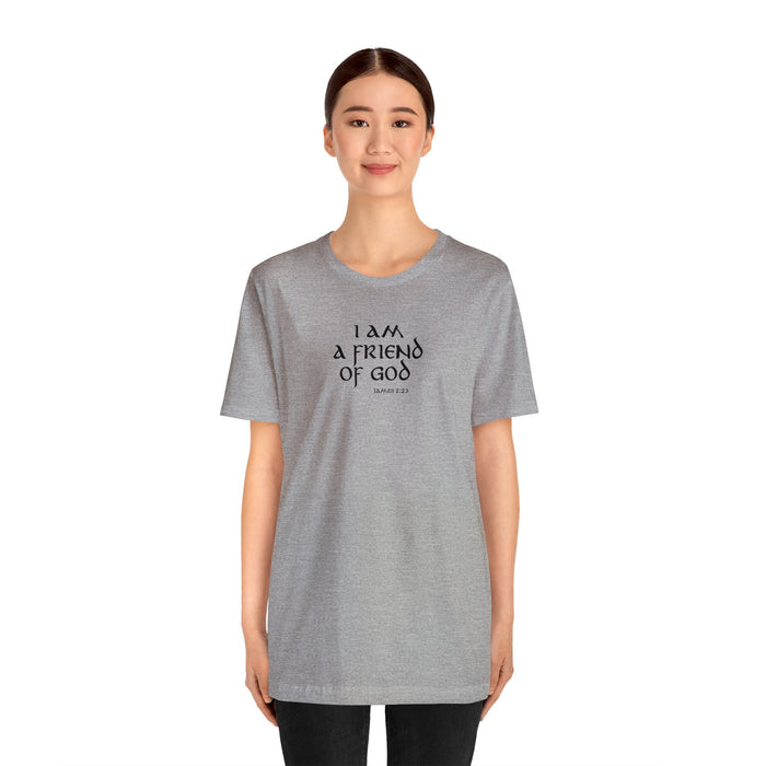 I am a Friend of God Women’s Unisex Jersey Short Sleeve Tee