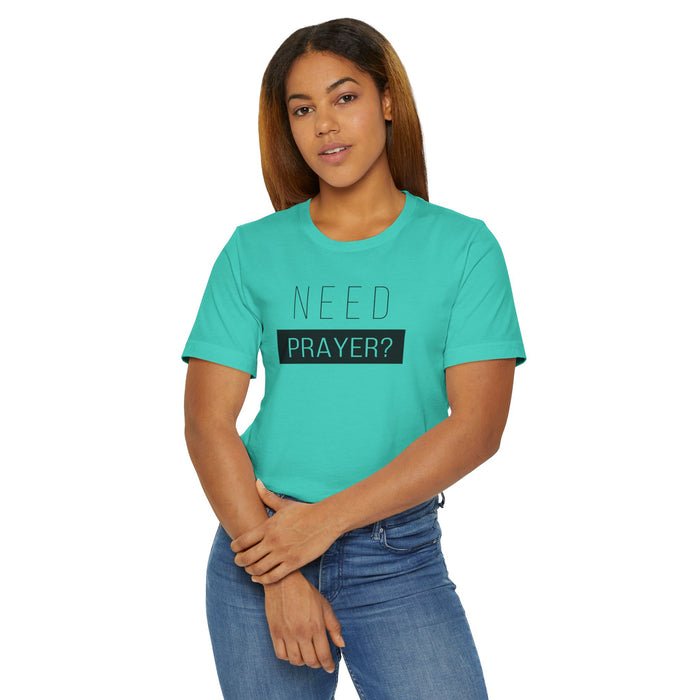 T-Shirt — "Need Prayer?" Minimal Faith Graphic Tee