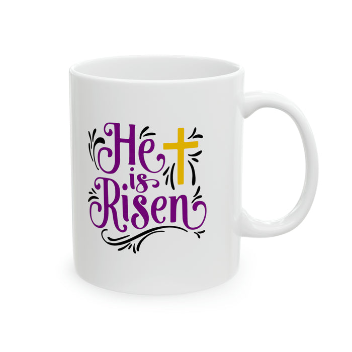 He is Risen Ceramic Mug, 11oz