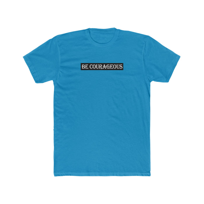 Be Courageous Men's Cotton Crew Tee