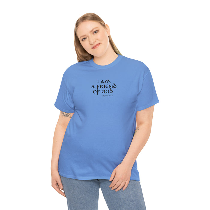 I Am a Friend of God Women’s Unisex Heavy Cotton Tee