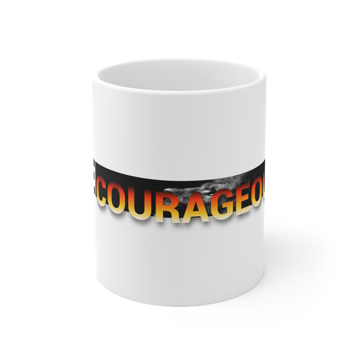 Be Courageous Ceramic Mug 11oz