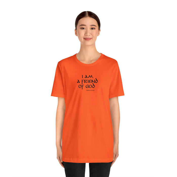 I am a Friend of God Women’s Unisex Jersey Short Sleeve Tee