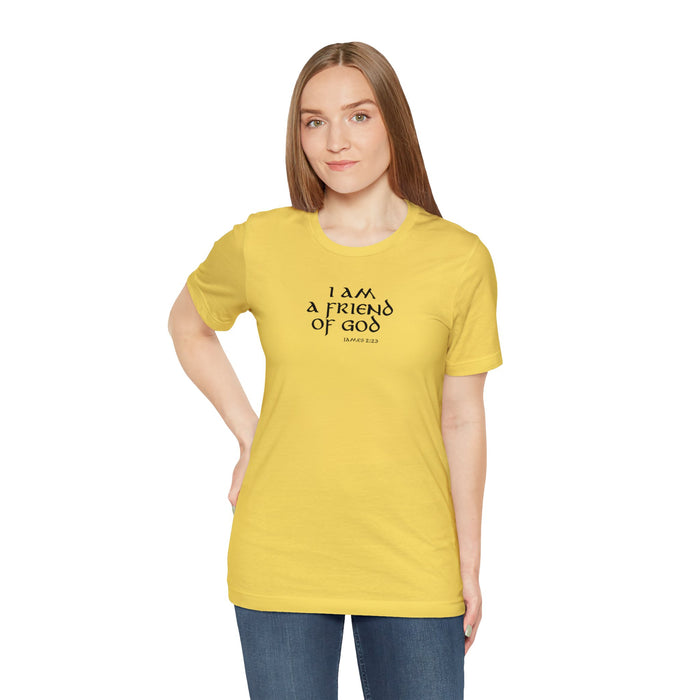 I am a Friend of God Women’s Unisex Jersey Short Sleeve Tee