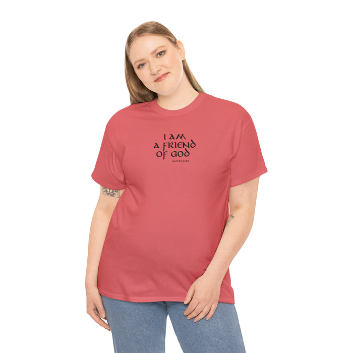 I Am a Friend of God Women’s Unisex Heavy Cotton Tee