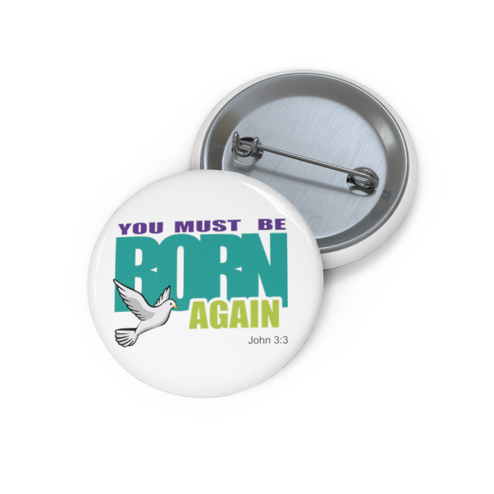 You Must Be Born Again Custom Pin Buttons