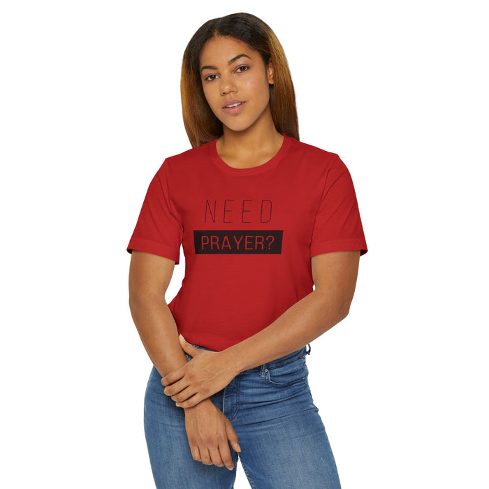 T-Shirt — "Need Prayer?" Minimal Faith Graphic Tee