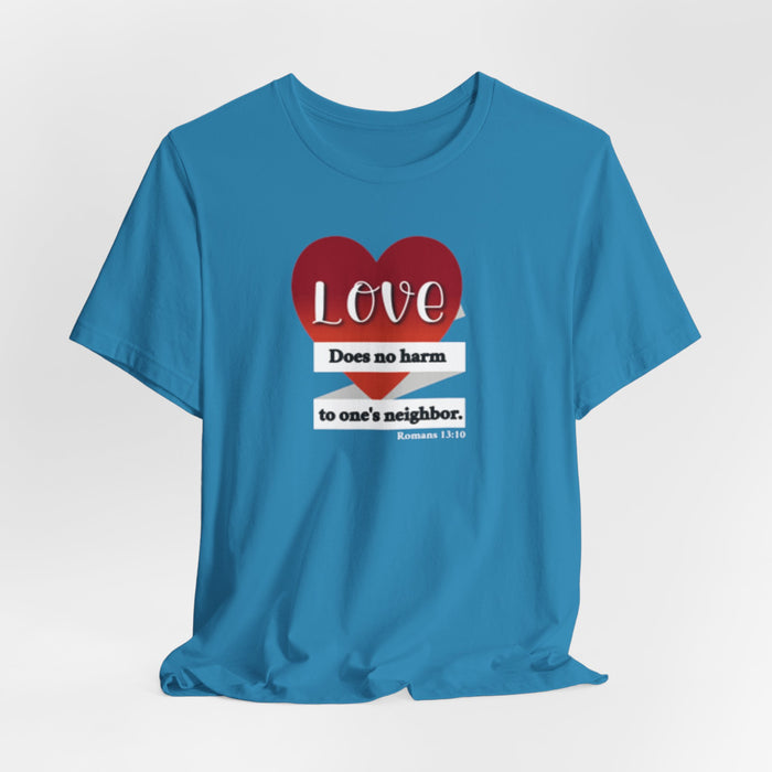 Love Does No Harm Tee — Heart Graphic 'Love Does no harm to one's neighbor' T-Shirt