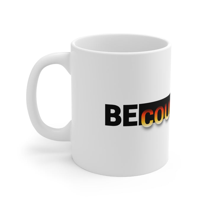 Be Courageous Ceramic Mug 11oz