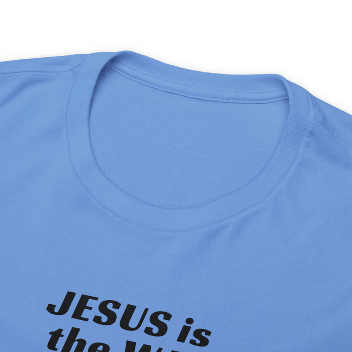 Jesus Is The Way Women Unisex Heavy Cotton Tee