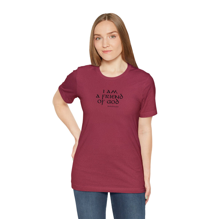 I am a Friend of God Women’s Unisex Jersey Short Sleeve Tee