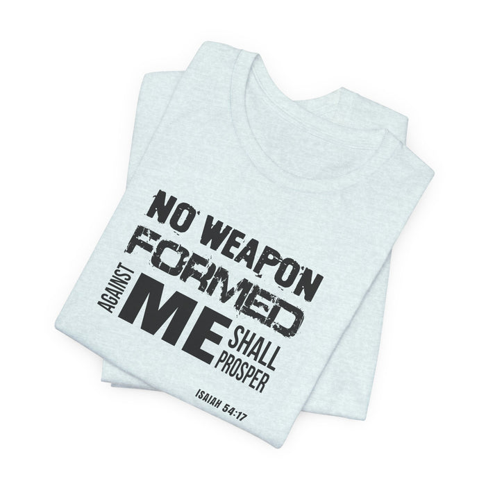 No Weapon Formed Against Me T‑Shirt – Isaiah 54:17 Inspirational Christian Tee