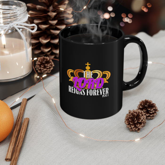 The LORD Reigns Forever 11oz Black Mug